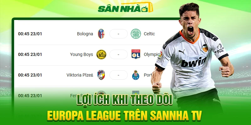 Lợi ích khi theo dõi Europa League trên Sannha TV