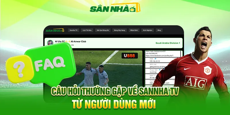 Tổng Hợp Câu Hỏi Về Sannha TV Từ Người Dùng Mới
