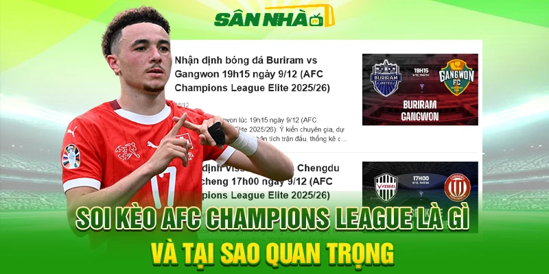 Khái niệm và vai trò của soi kèo AFC Champions League trong phân tích bóng đá