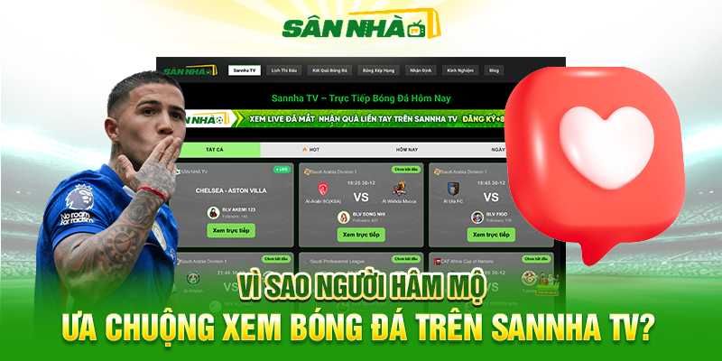 Vì Sao Người Hâm Mộ Ưa Chuộng Xem Bóng Đá Trên Sannha TV?