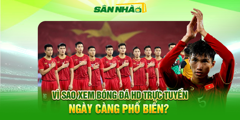 Vì Sao Xem Bóng Đá HD Trực Tuyến Ngày Càng Phổ Biến?