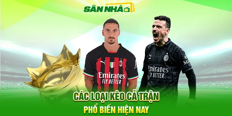 Kèo Cả Trận Là Gì? Cách Đọc Kèo Chuẩn Trước Giờ Bóng Lăn 3 Các Loại Kèo Cả Trận Phổ Biến Hiện Nay