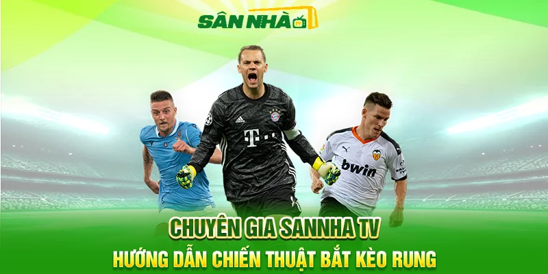 Hướng Dẫn Chiến Thuật Bắt Kèo Rung