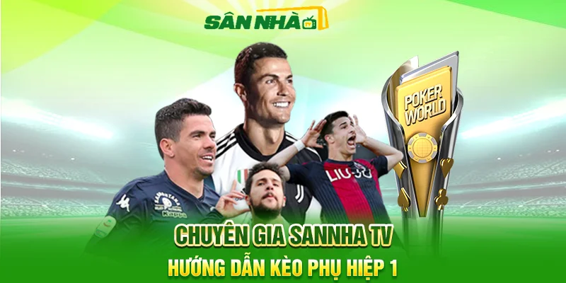 Kèo Hiệp 1 Là Gì? Cách Bắt Kèo Chuẩn Ngay 45 Phút Đầu 5 Sannha TV Hướng Dẫn Kèo Phụ Hiệp 1