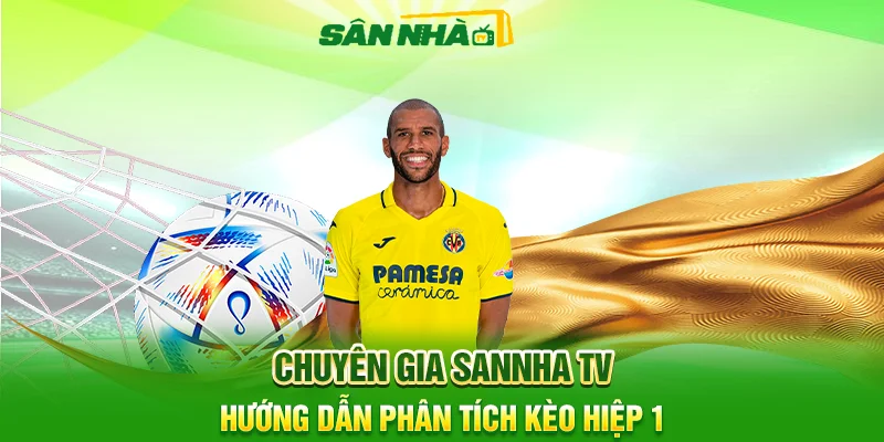 Kèo Hiệp 1 Là Gì? Cách Bắt Kèo Chuẩn Ngay 45 Phút Đầu 4 Sannha TV Hướng Dẫn Phân Tích Kèo Hiệp 1
