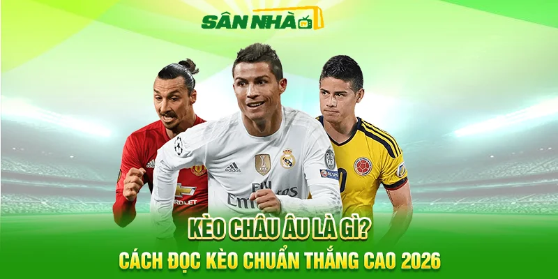 Kèo Châu Âu Là Gì