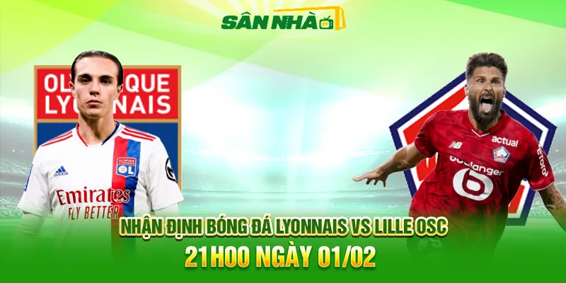 Nhận định Lyon vs Lille 21h00 01/02: Cân não tại Groupama 4 Nhận định kèo