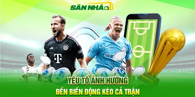 Kèo Cả Trận Là Gì? Cách Đọc Kèo Chuẩn Trước Giờ Bóng Lăn 5 Yếu Tố Ảnh Hưởng Đến Biến Động Kèo Cả Trận