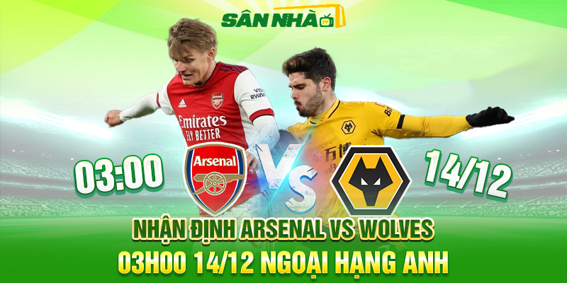 Nhận định Arsenal vs Wolves lúc 03h00 ngày 14/12