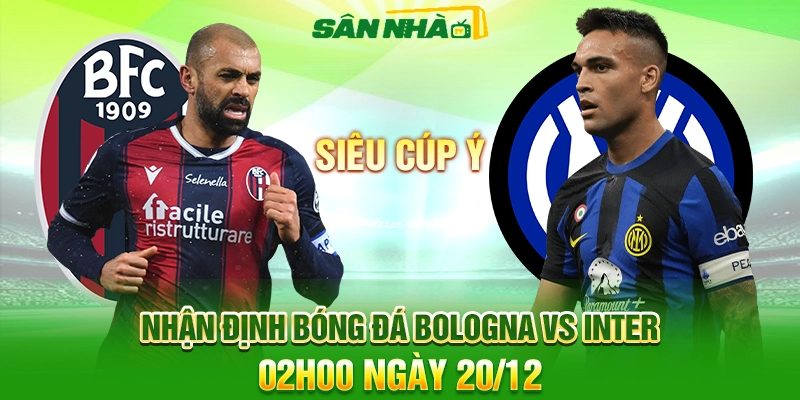 Nhận định Bologna vs Inter 02h00 20/12