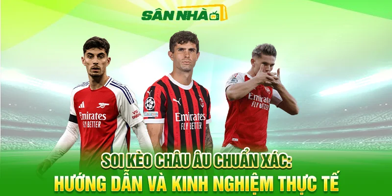 Soi Kèo Châu Âu Chuẩn Xác: Hướng Dẫn Và Kinh Nghiệm Thực Tế