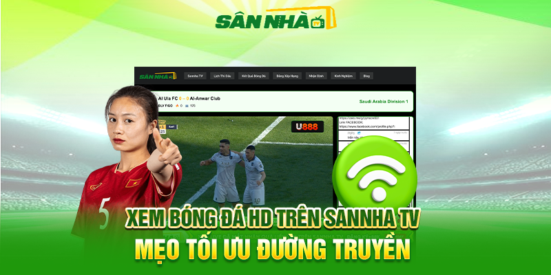 Xem Bóng Đá HD Trên Sannha TV – Mẹo Tối Ưu Đường Truyền